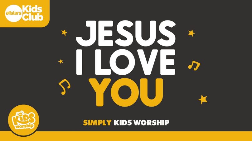 Jesus I Love You - Simply Kids Worship